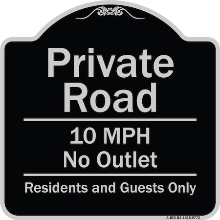 Signmission Designer Series-Private Road 10 Mph No Outlet Residents And Guests Only, 18" H, BS-1818-9772 A-DES-BS-1818-9772